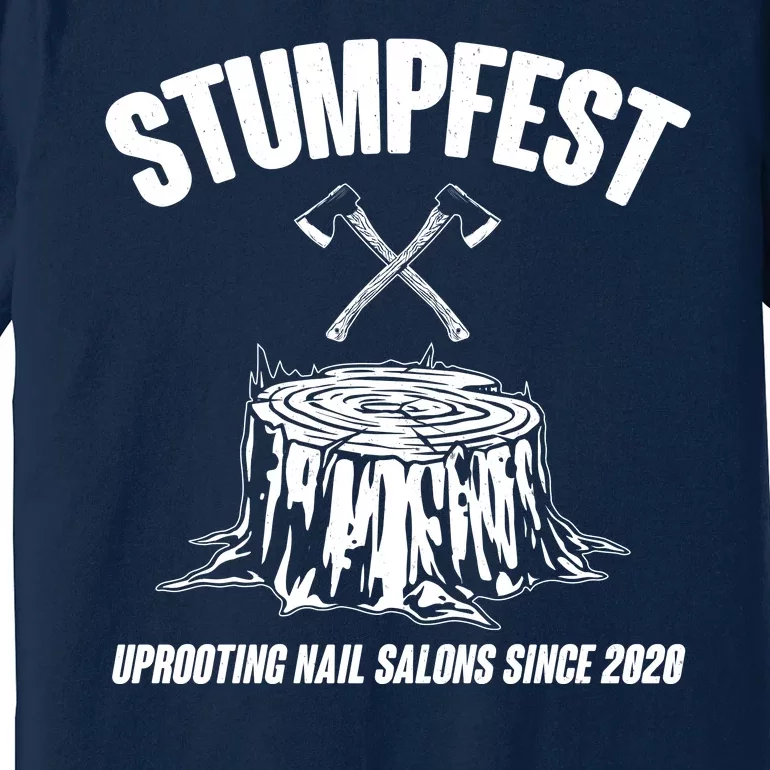 Stumpfest Uprooting Nail Salons Since 2020 Premium T-Shirt