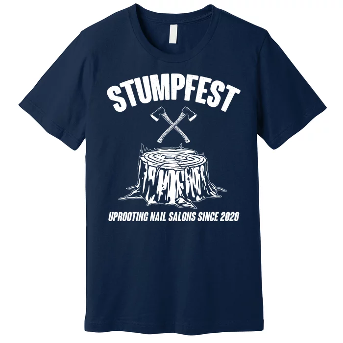 Stumpfest Uprooting Nail Salons Since 2020 Premium T-Shirt