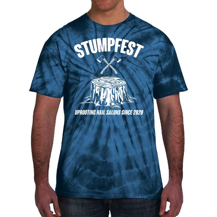 Stumpfest Uprooting Nail Salons Since 2020 Tie-Dye T-Shirt