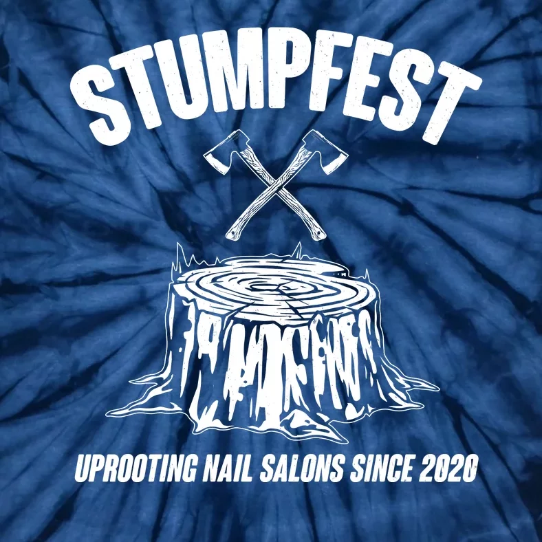 Stumpfest Uprooting Nail Salons Since 2020 Tie-Dye T-Shirt