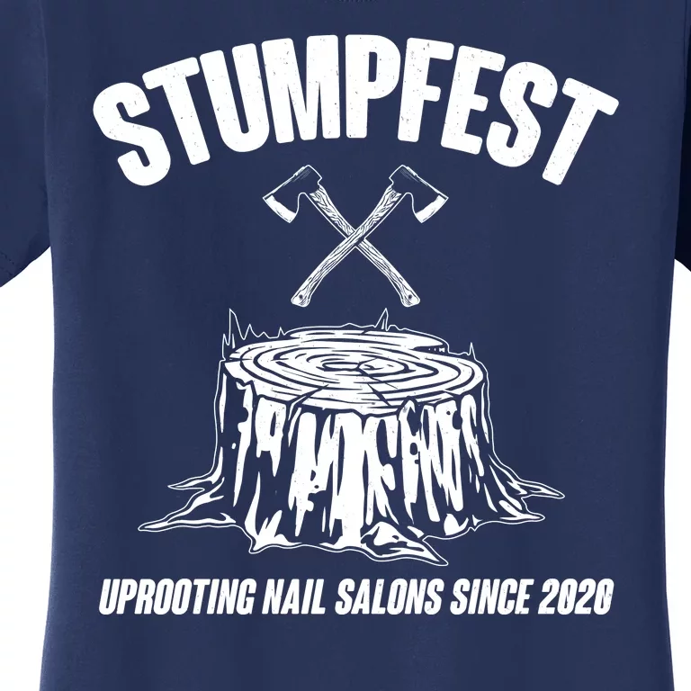 Stumpfest Uprooting Nail Salons Since 2020 Women's T-Shirt