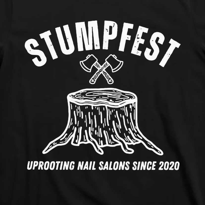 Stumpfest Uprooting Nail Salons Comedy T-Shirt