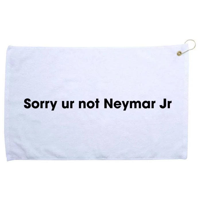 Sorry Ur Not Neymar Jr Grommeted Golf Towel