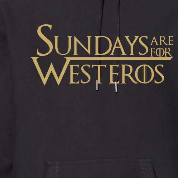 Sundays Are For Westeros Premium Hoodie