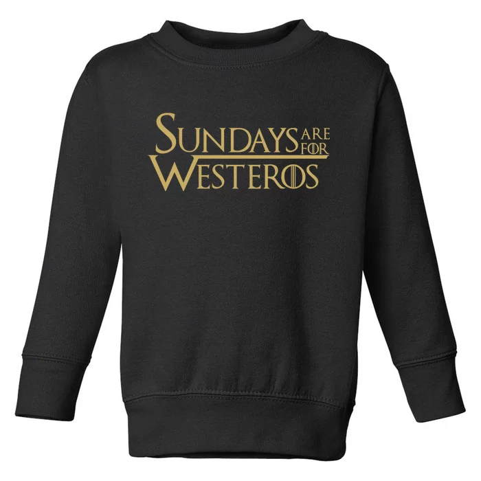 Sundays Are For Westeros Toddler Sweatshirt