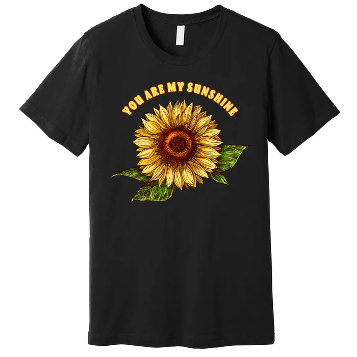 Sunflower You Are My Sunshine Premium T-Shirt