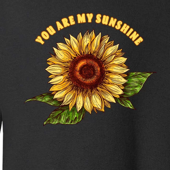 Sunflower You Are My Sunshine Toddler Sweatshirt