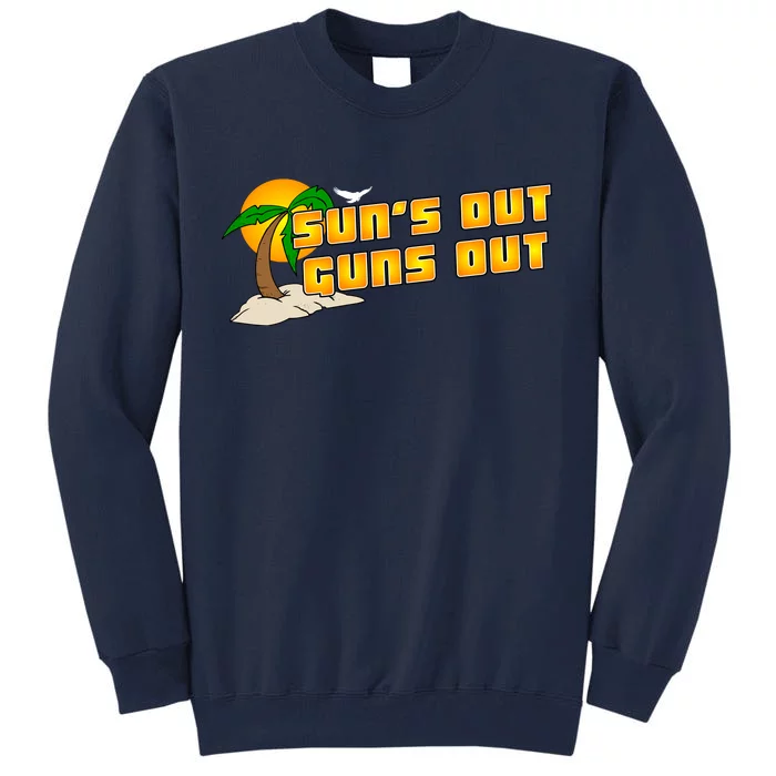 Sun's Got Guns Out Tall Sweatshirt