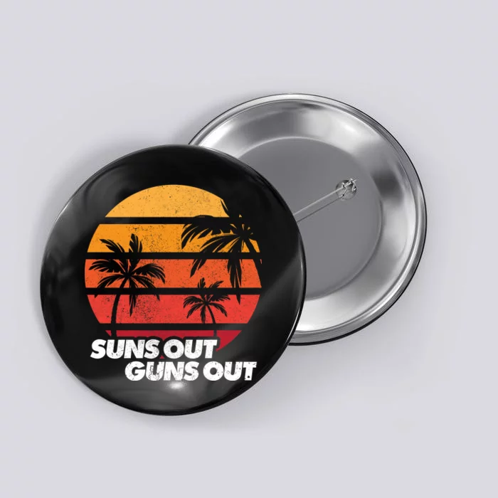 Suns Out Guns Out Button