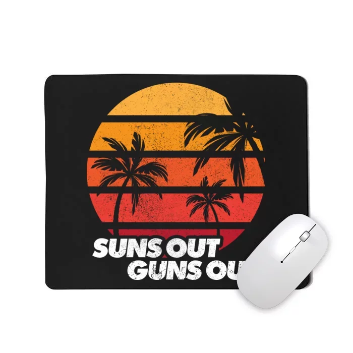 Suns Out Guns Out Mousepad