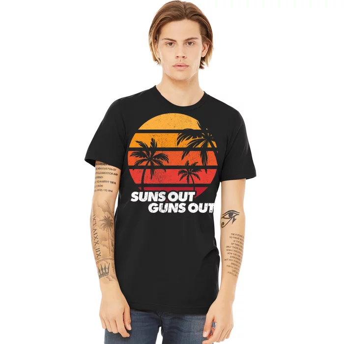 Suns Out Guns Out Premium T-Shirt