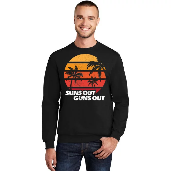 Suns Out Guns Out Tall Sweatshirt