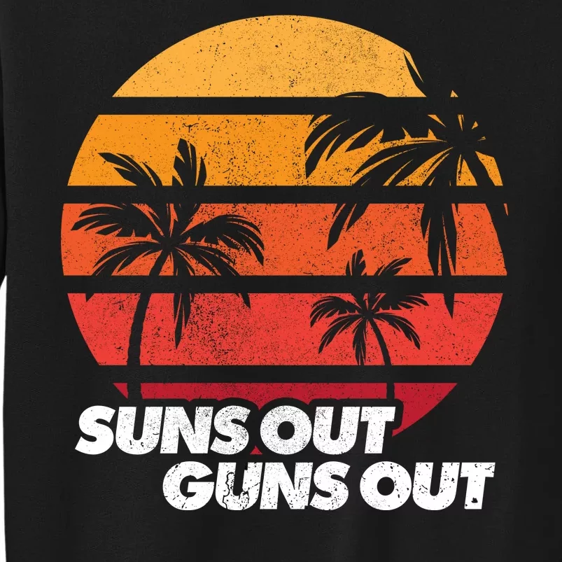 Suns Out Guns Out Tall Sweatshirt