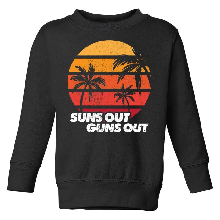 Suns Out Guns Out Toddler Sweatshirt