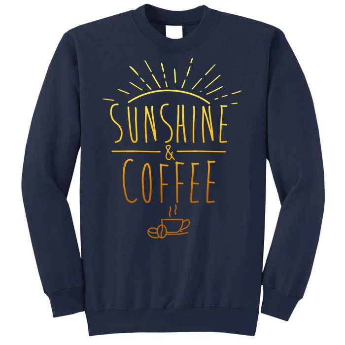 Sunshine And Coffee Tall Sweatshirt