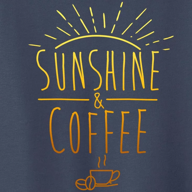 Sunshine And Coffee Toddler T-Shirt