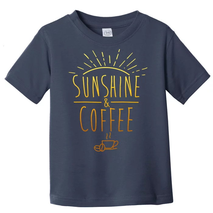 Sunshine And Coffee Toddler T-Shirt