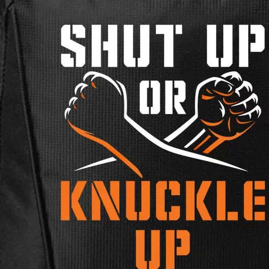 Shut Up Or Knuckle Up Bare Knuckle Boxing Bareknuckle Gift City Backpack