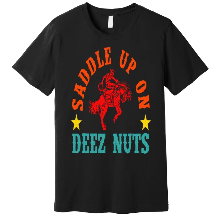 Saddle Up On Deez Nuts Vintage Premium T-Shirt