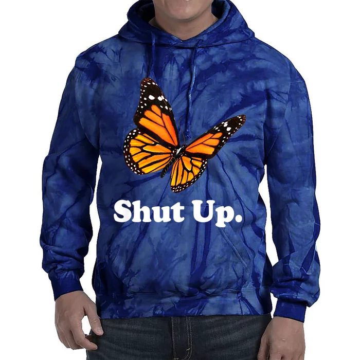 Shut Up Pretty Butterfly Funny Sarcastic Attitude Tie Dye Hoodie