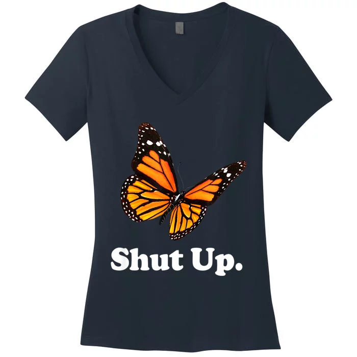 Shut Up Pretty Butterfly Funny Sarcastic Attitude Women's V-Neck T-Shirt