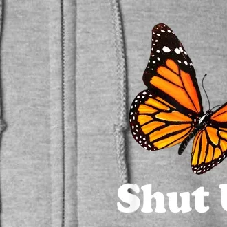 Shut Up Pretty Butterfly Funny Sarcastic Attitude Full Zip Hoodie