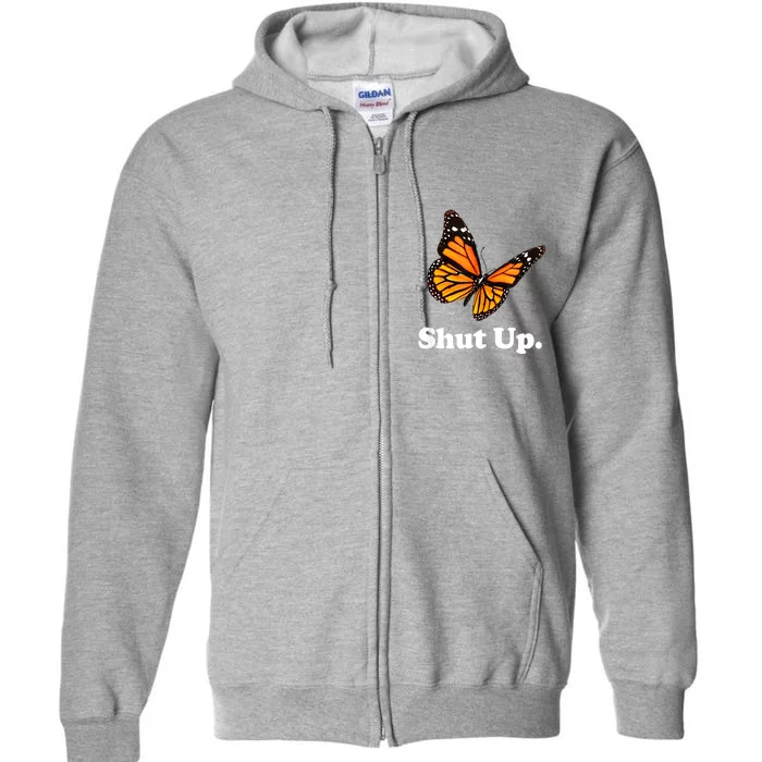 Shut Up Pretty Butterfly Funny Sarcastic Attitude Full Zip Hoodie