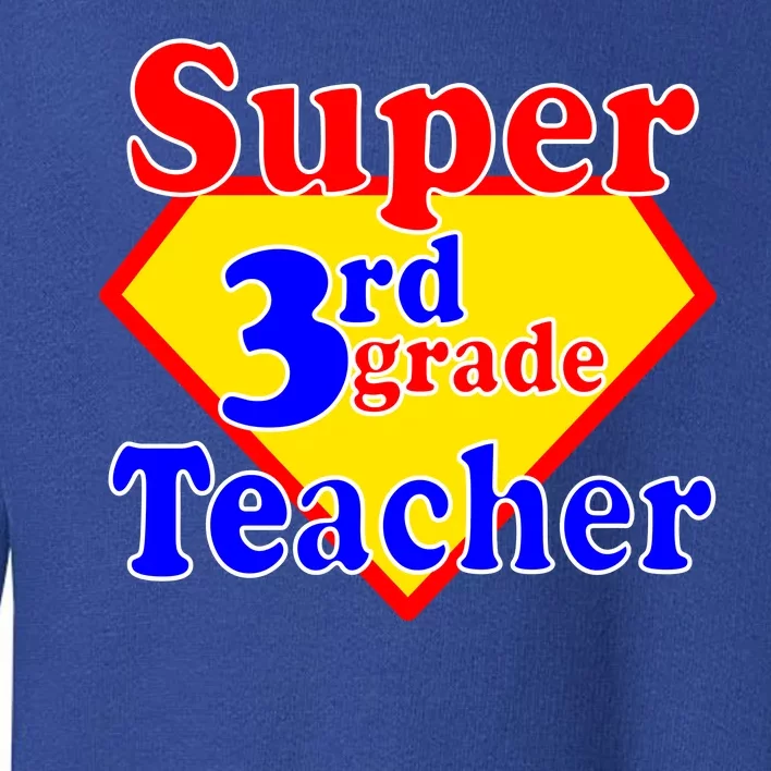 Super 3rd Grade Teacher Funny School Toddler Sweatshirt