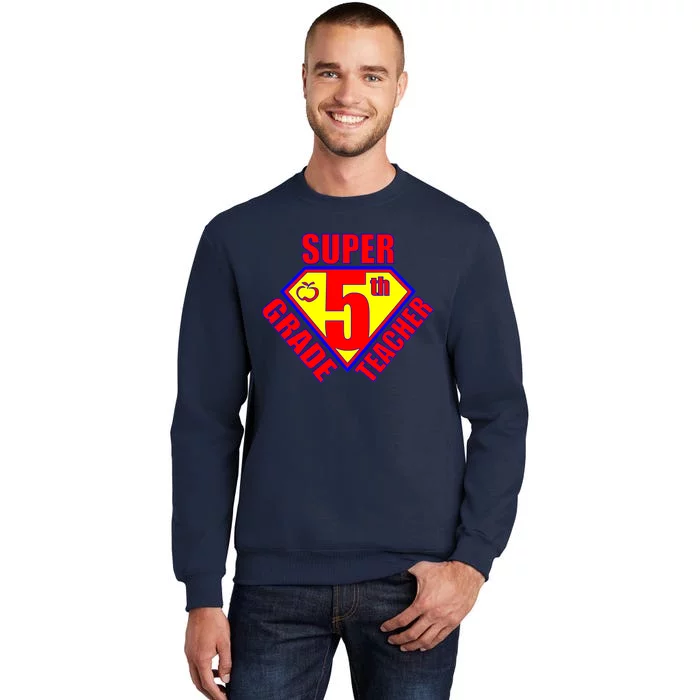 Super 5th Grade Teacher Tall Sweatshirt