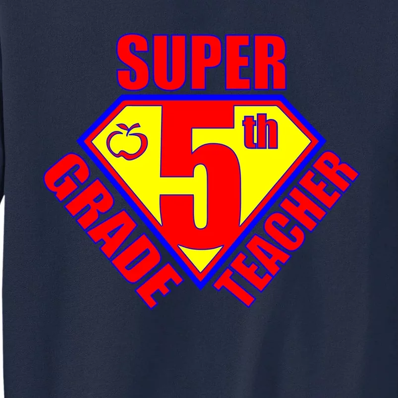 Super 5th Grade Teacher Tall Sweatshirt