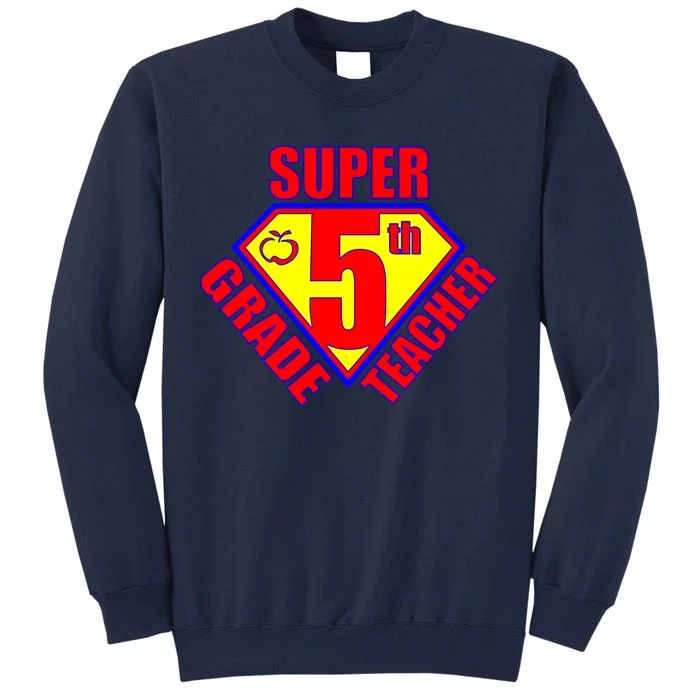 Super 5th Grade Teacher Tall Sweatshirt