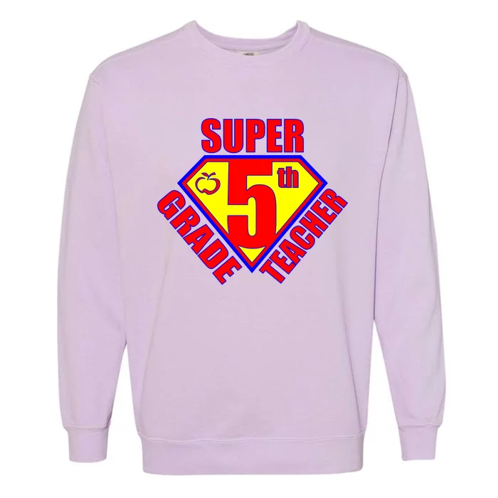 Super 5th Grade Teacher Garment-Dyed Sweatshirt