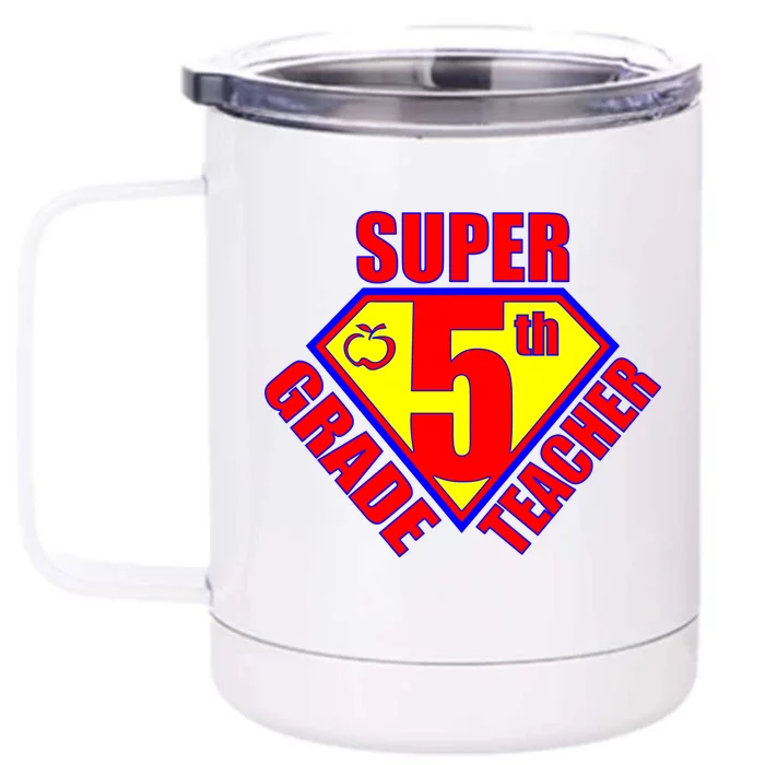 Super 5th Grade Teacher Front & Back 12oz Stainless Steel Tumbler Cup