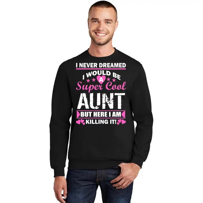 Super Cool Aunt Kiling It Sweatshirt