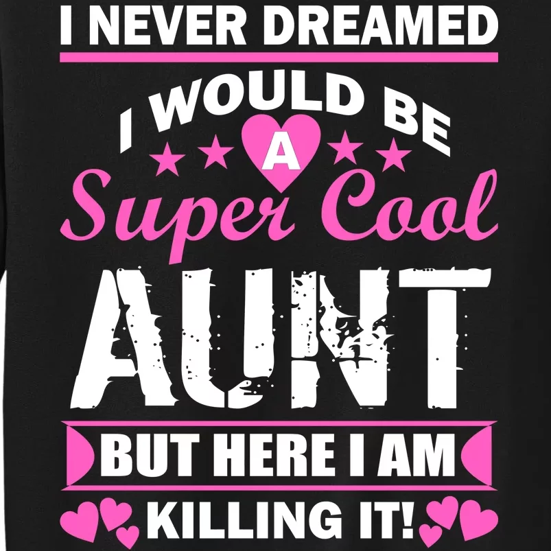 Super Cool Aunt Kiling It Sweatshirt