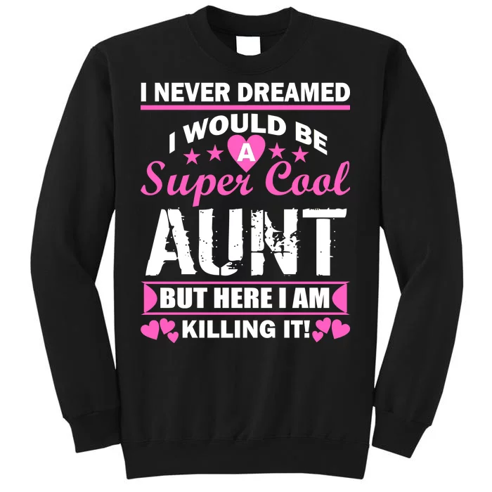 Super Cool Aunt Kiling It Sweatshirt