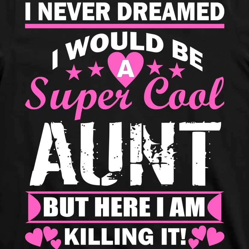 Super Cool Aunt Kiling It T-Shirt