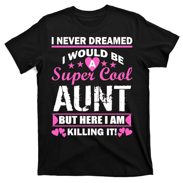 Super Cool Aunt Kiling It T-Shirt