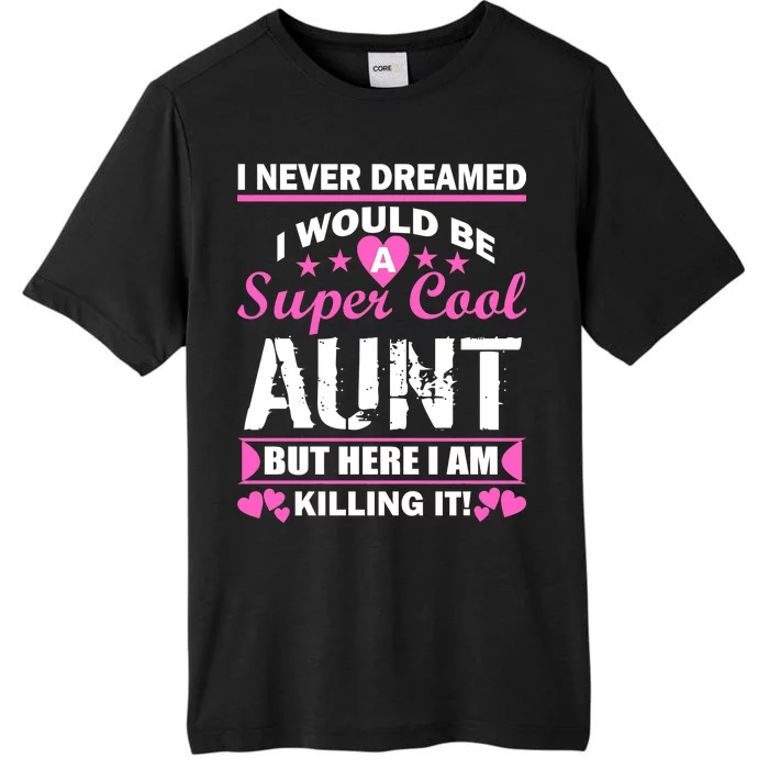 Super Cool Aunt Kiling It ChromaSoft Performance T-Shirt