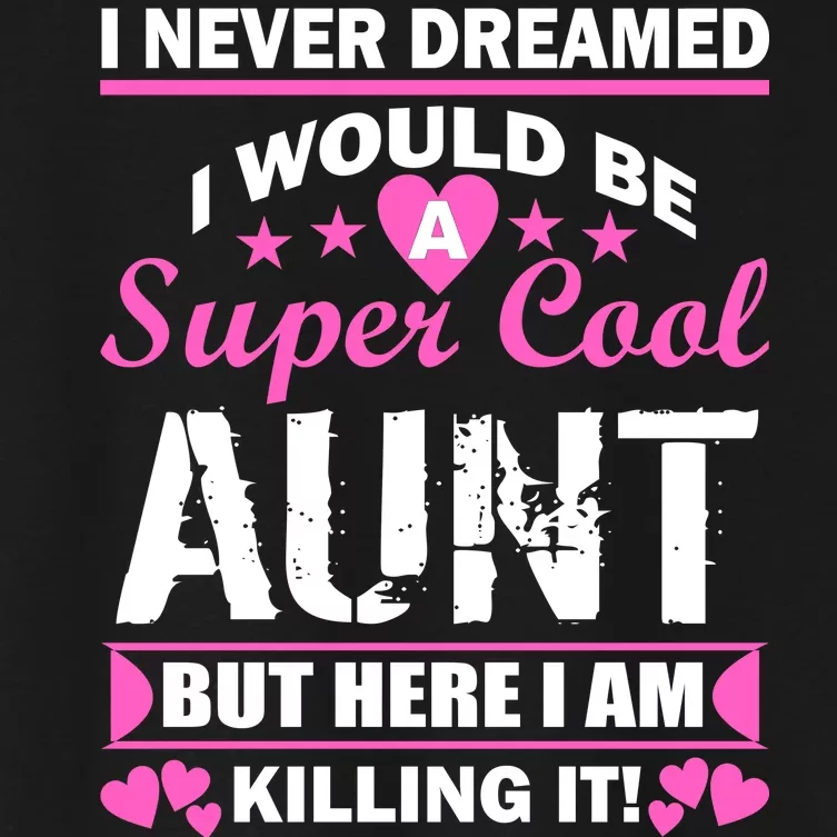 Super Cool Aunt Kiling It Women's Crop Top Tee