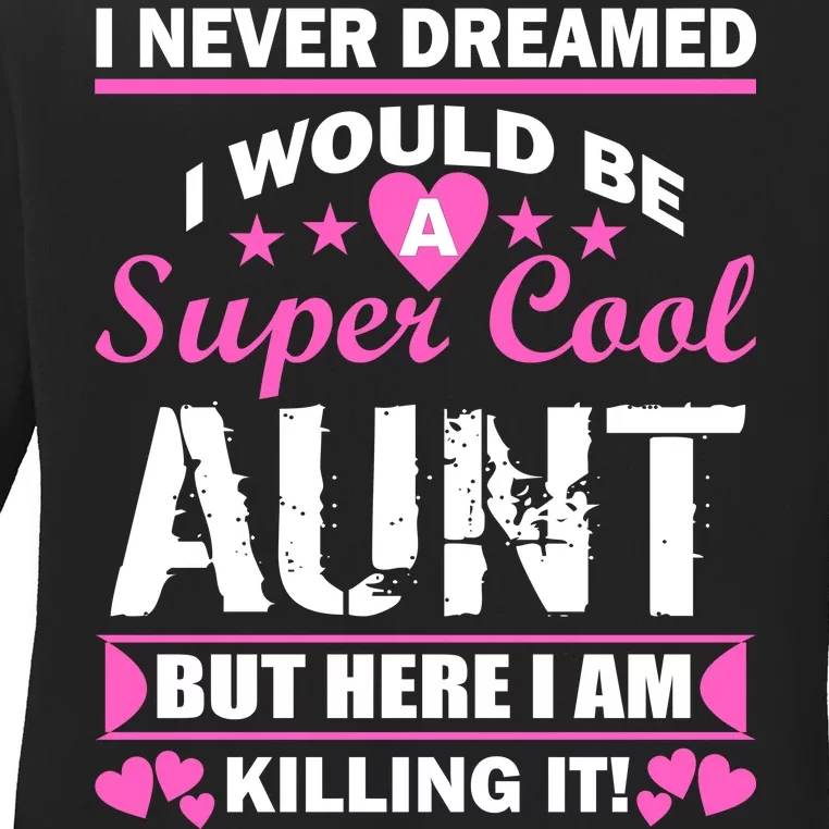 Super Cool Aunt Kiling It Ladies Long Sleeve Shirt