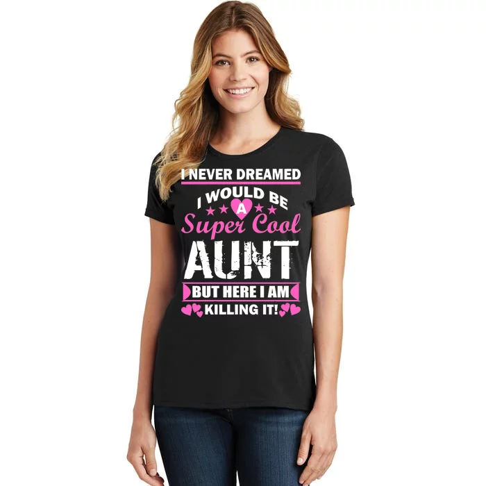 Super Cool Aunt Kiling It Women's T-Shirt