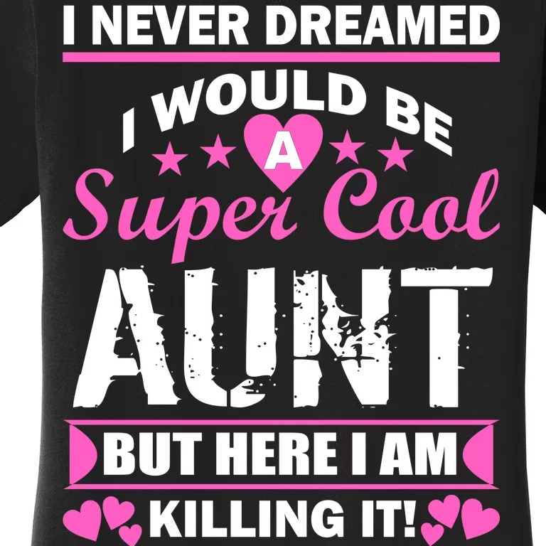 Super Cool Aunt Kiling It Women's T-Shirt