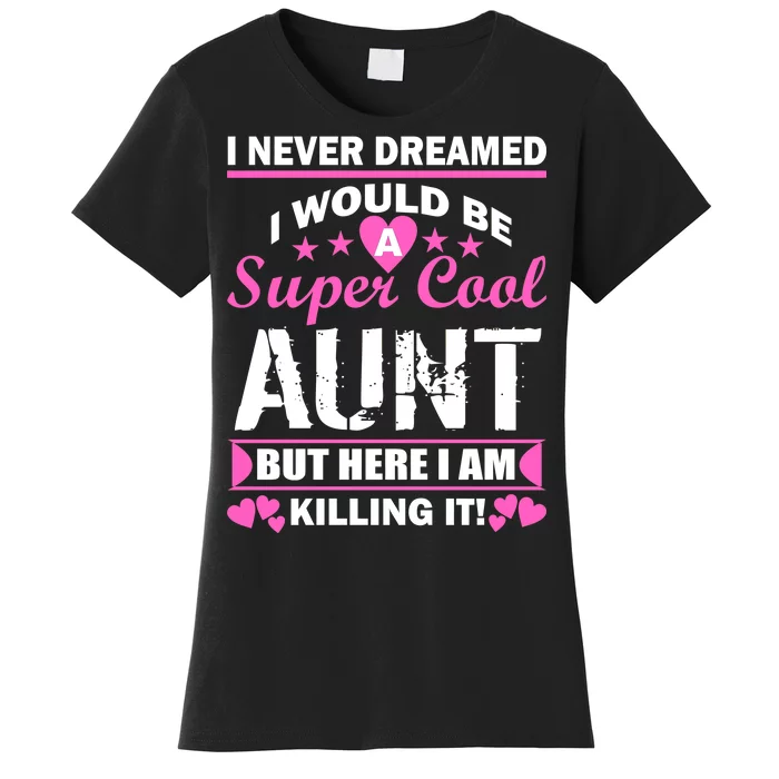 Super Cool Aunt Kiling It Women's T-Shirt