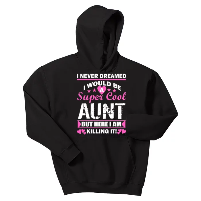 Super Cool Aunt Kiling It Kids Hoodie