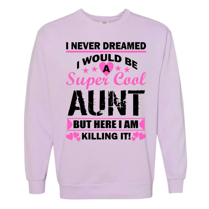 Super Cool Aunt Kiling It Garment-Dyed Sweatshirt