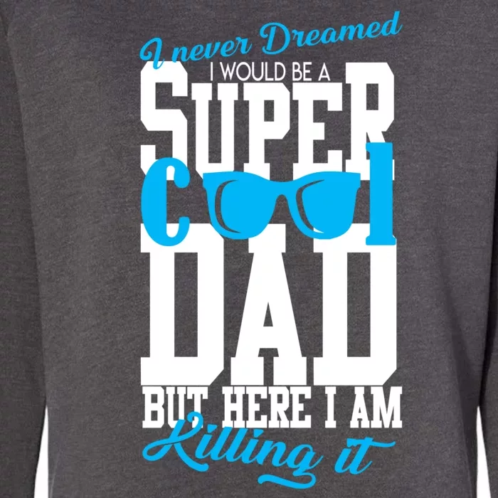 Super Cool Dad Womens California Wash Sweatshirt