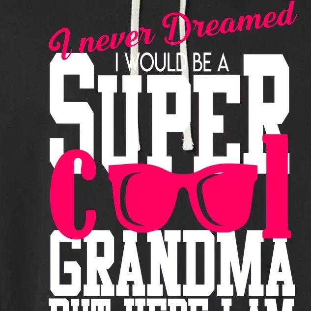 Super Cool Grandma Garment-Dyed Fleece Hoodie