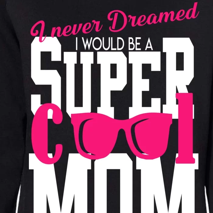 Super Cool Mom Womens California Wash Sweatshirt