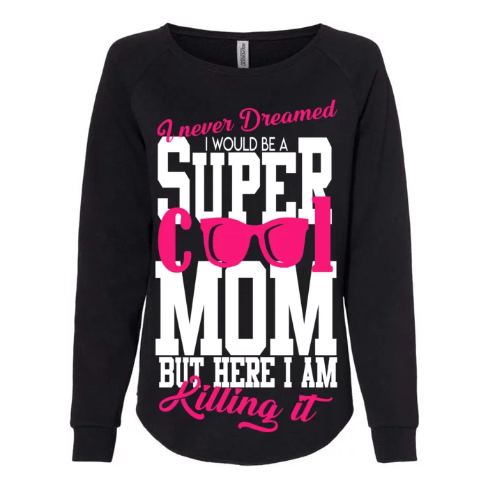 Super Cool Mom Womens California Wash Sweatshirt